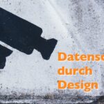 Datenschutz durch Design – Newsletter 9/2023
